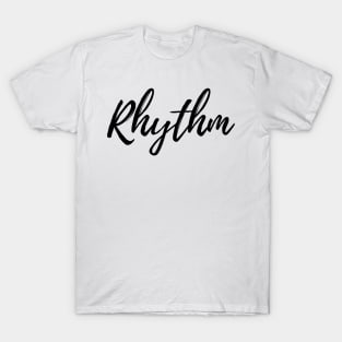 Rhythm - Motivational Affirmation Mantra T-Shirt